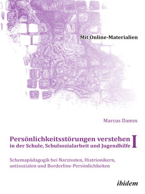 cover image of Persönlichkeitsstörungen verstehen in der Schule, Schulsozialarbeit und Jugendhilfe I